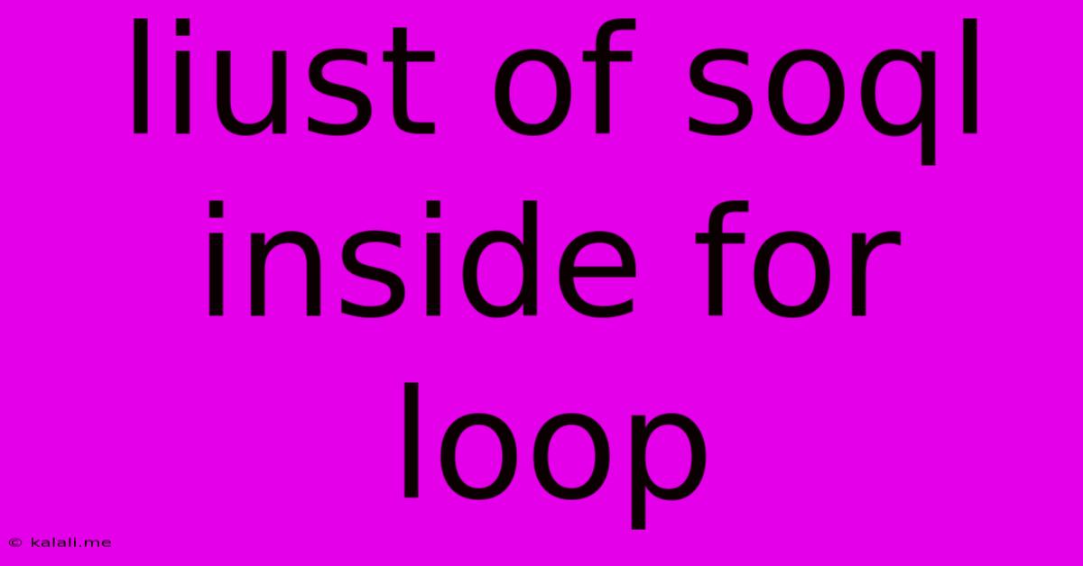 Liust Of Soql Inside For Loop