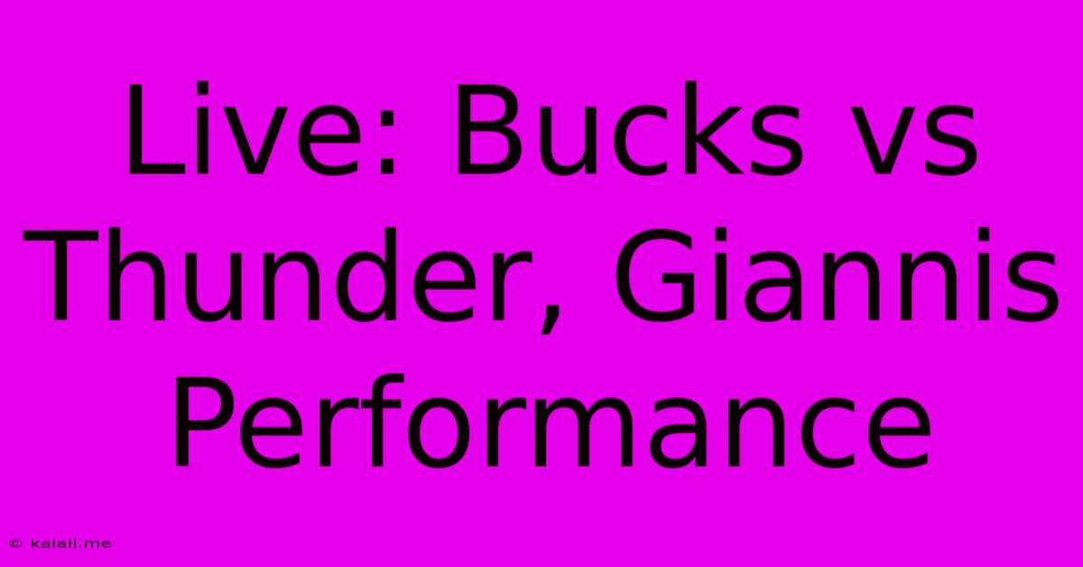 Live: Bucks Vs Thunder, Giannis Performance