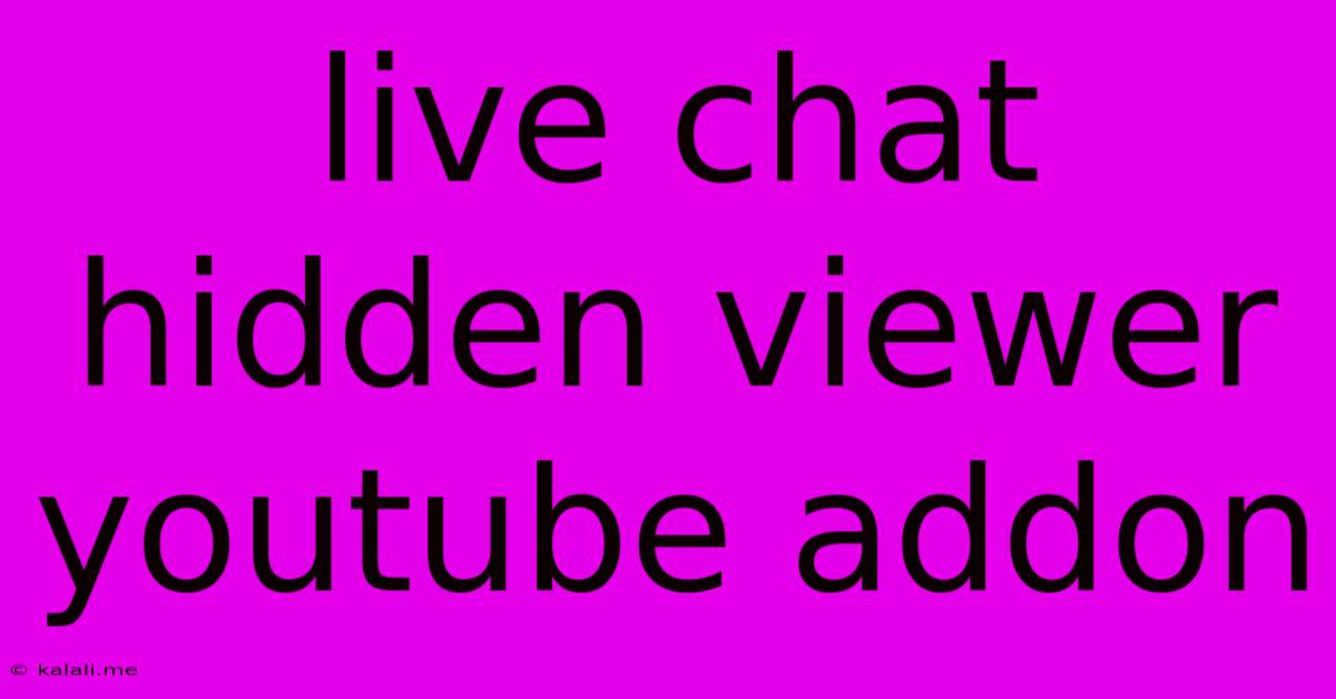 Live Chat Hidden Viewer Youtube Addon