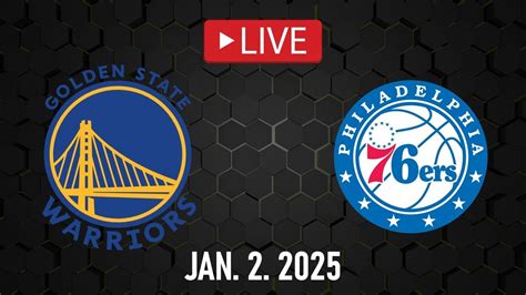 Live Stream: 76ers Vs Warriors 2025