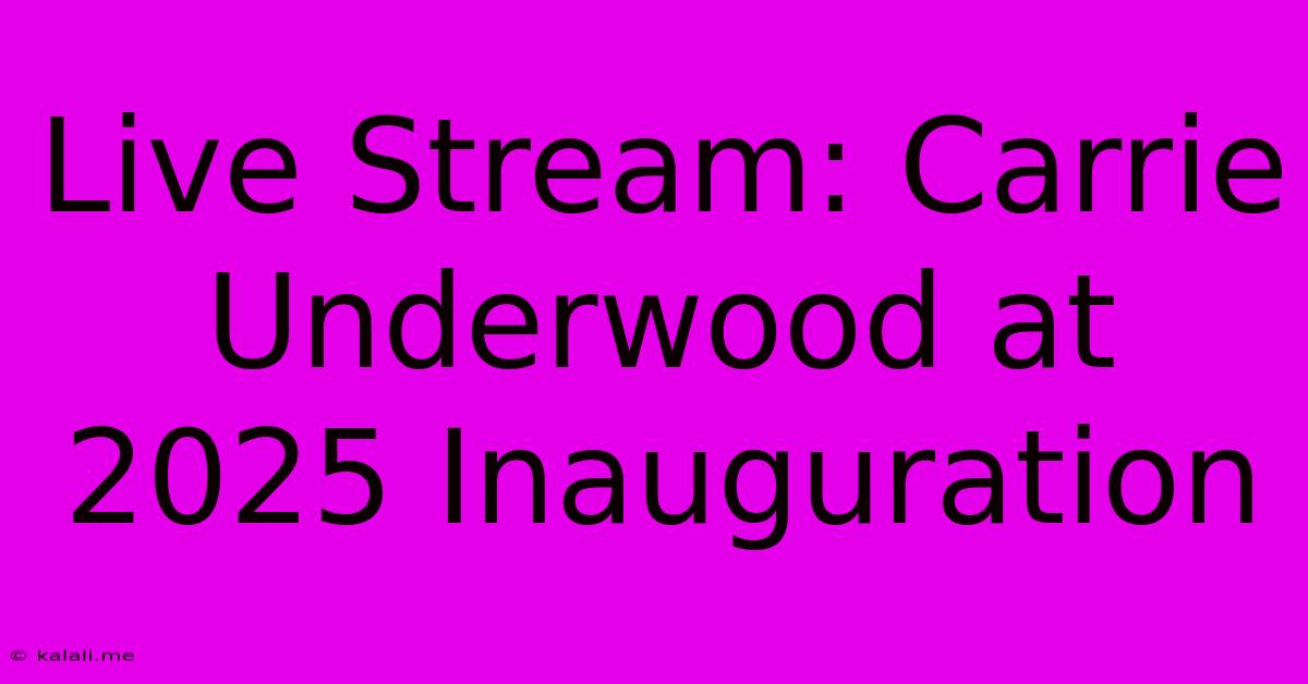 Live Stream: Carrie Underwood At 2025 Inauguration