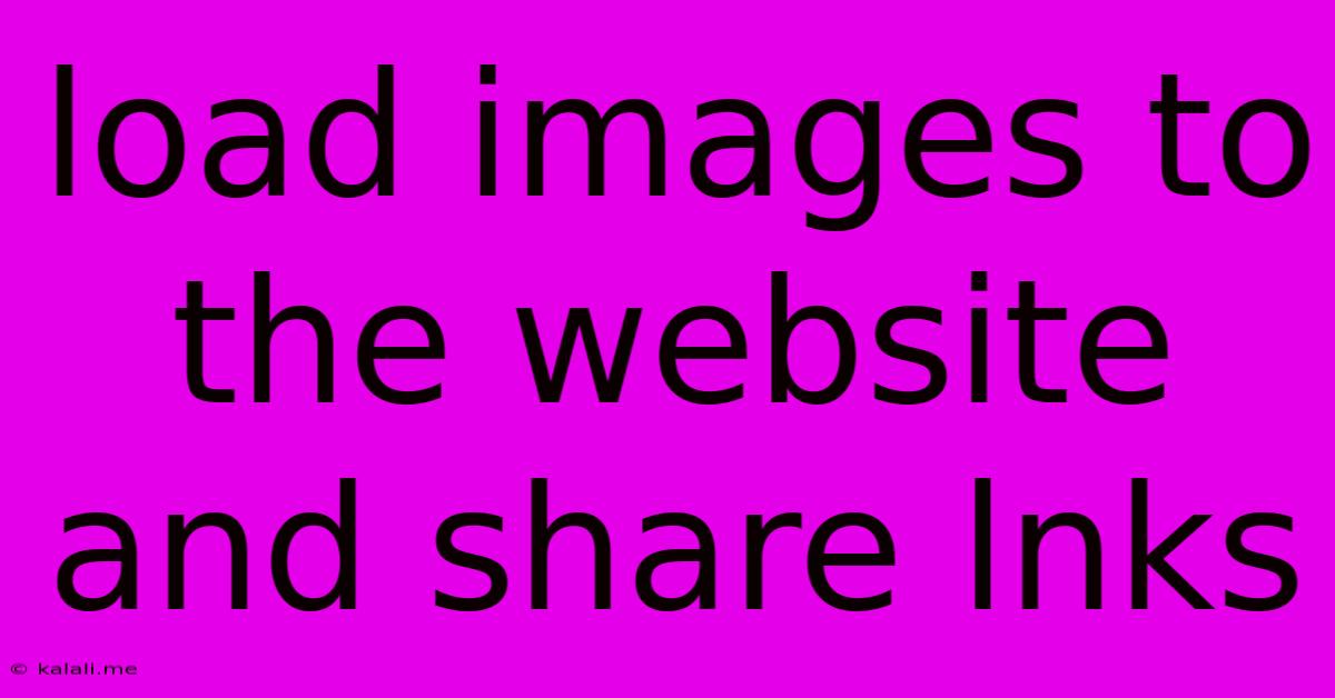 Load Images To The Website And Share Lnks