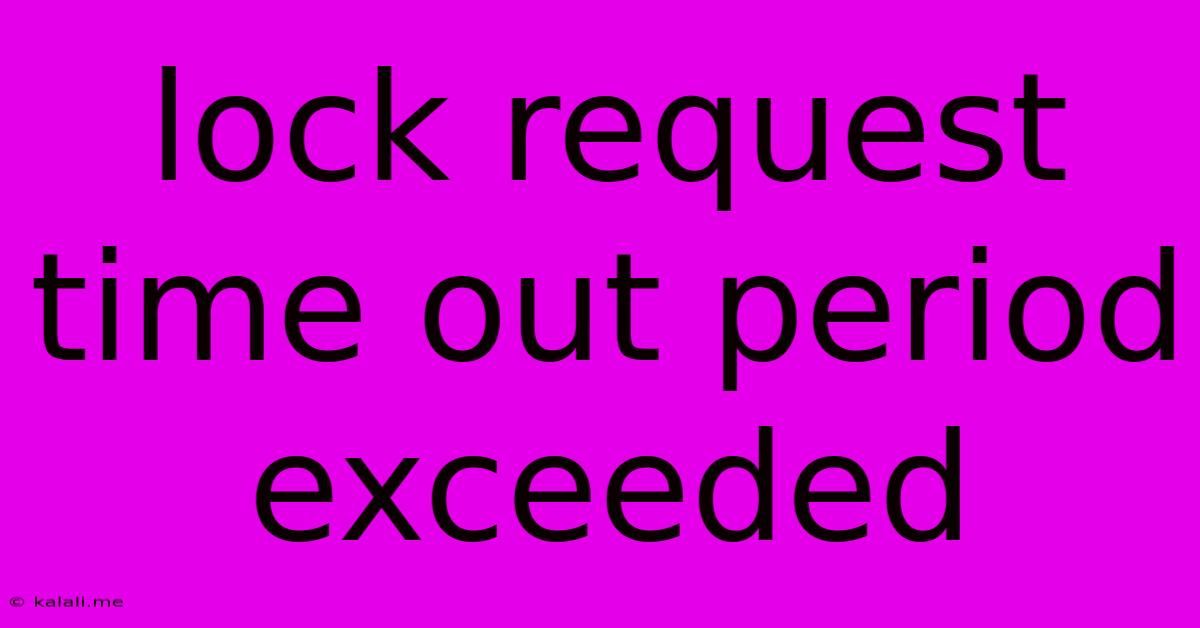 Lock Request Time Out Period Exceeded