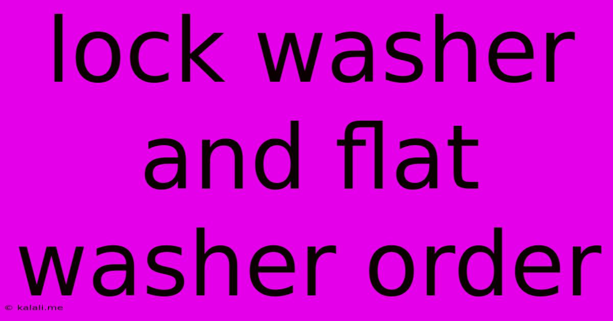 Lock Washer And Flat Washer Order