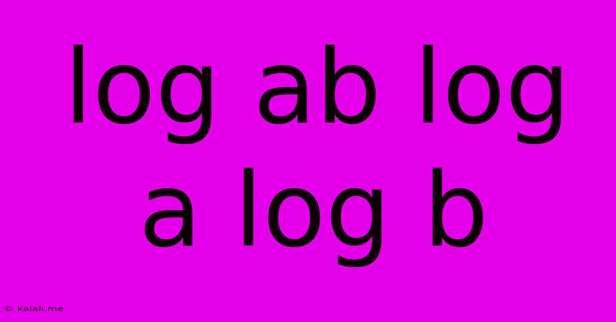 Log Ab Log A Log B