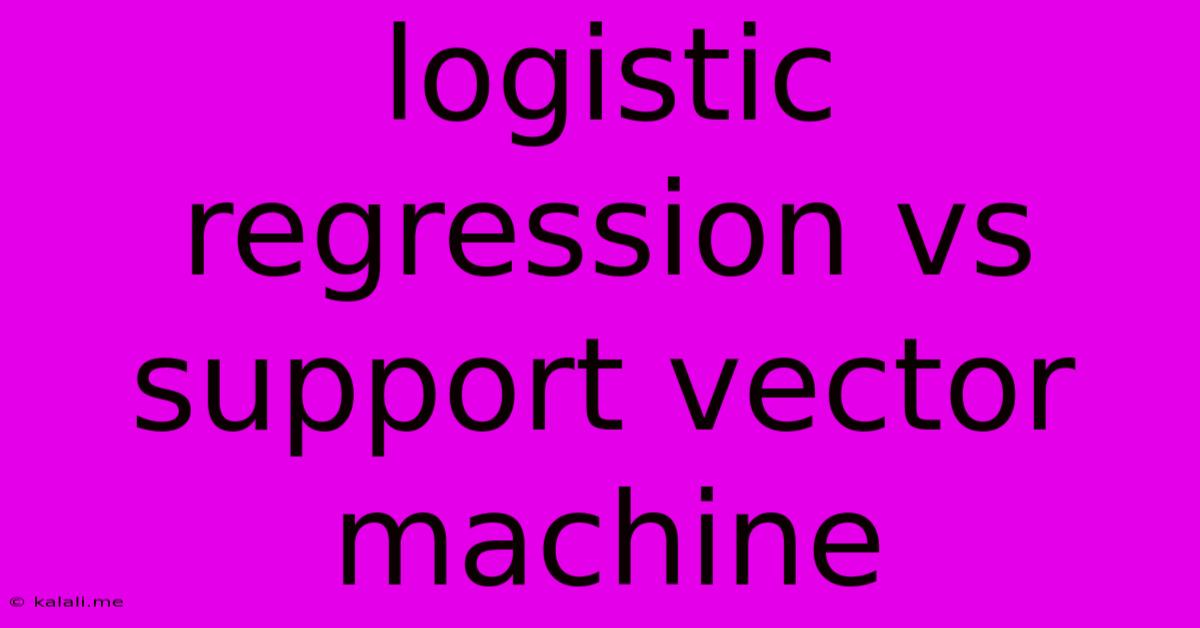 Logistic Regression Vs Support Vector Machine