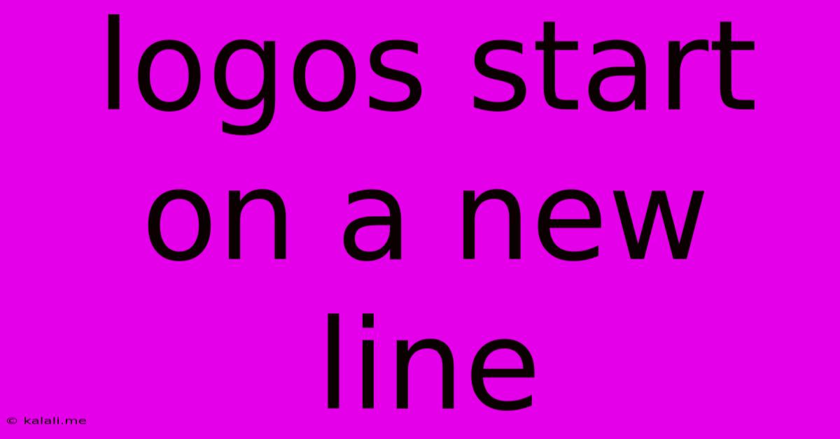 Logos Start On A New Line