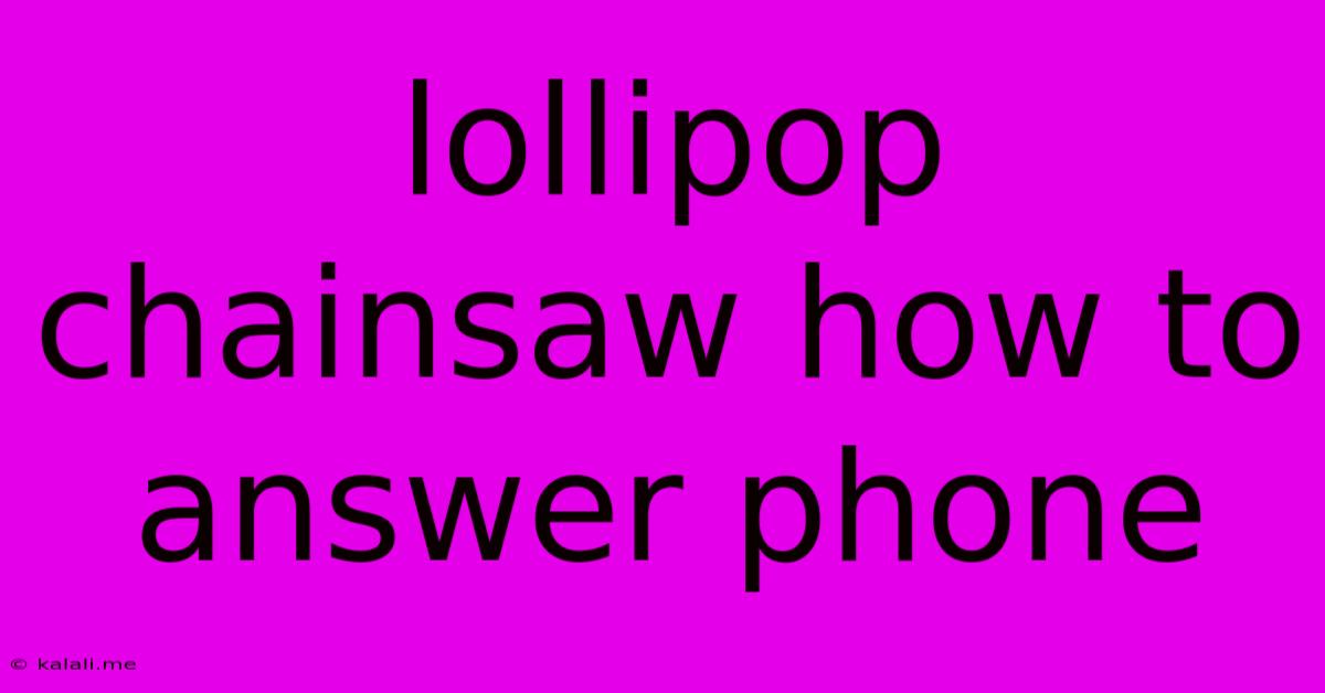 Lollipop Chainsaw How To Answer Phone