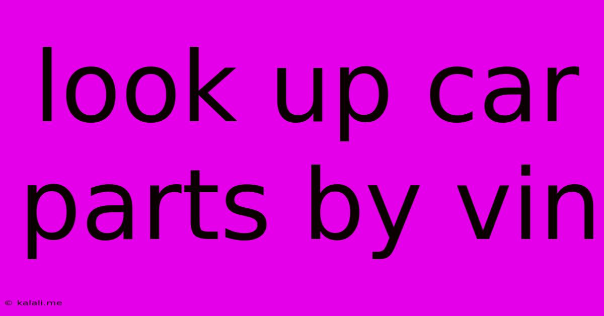 Look Up Car Parts By Vin
