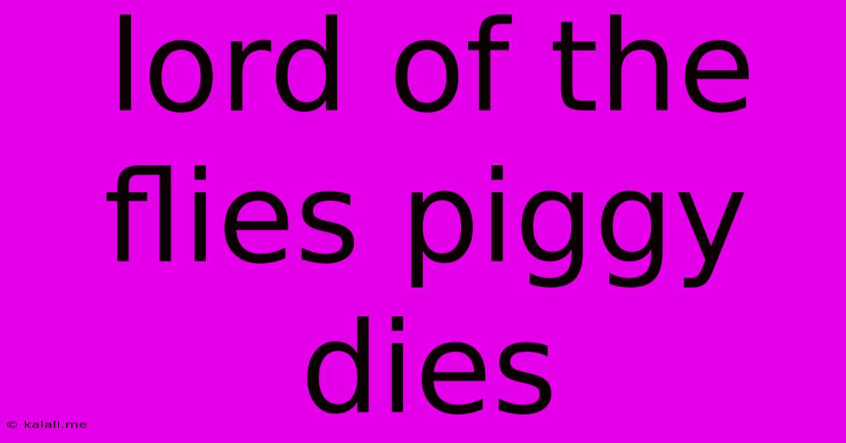 Lord Of The Flies Piggy Dies