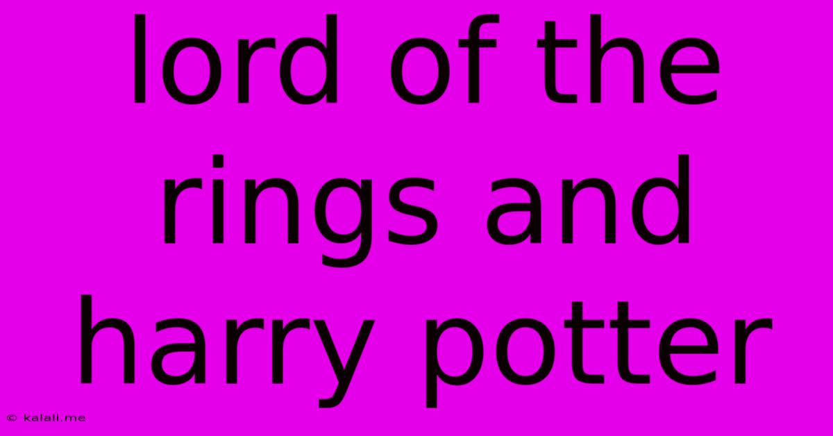 Lord Of The Rings And Harry Potter