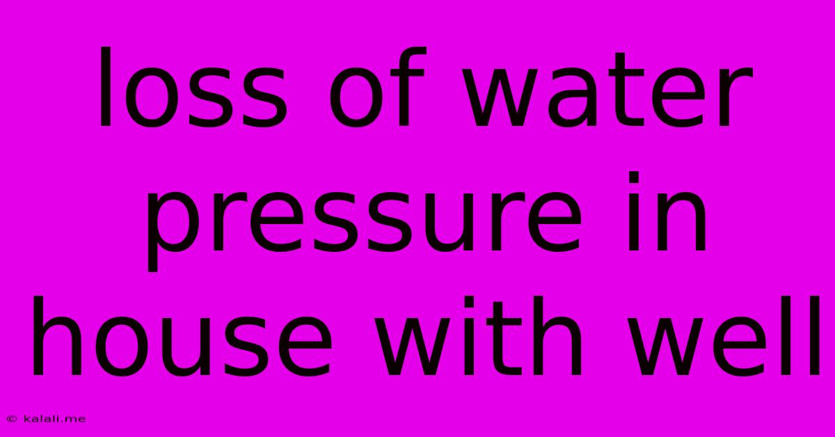 Loss Of Water Pressure In House With Well