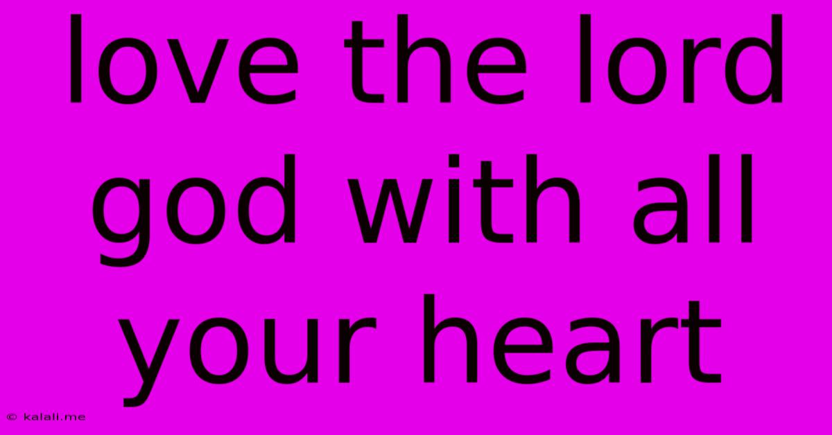 Love The Lord God With All Your Heart