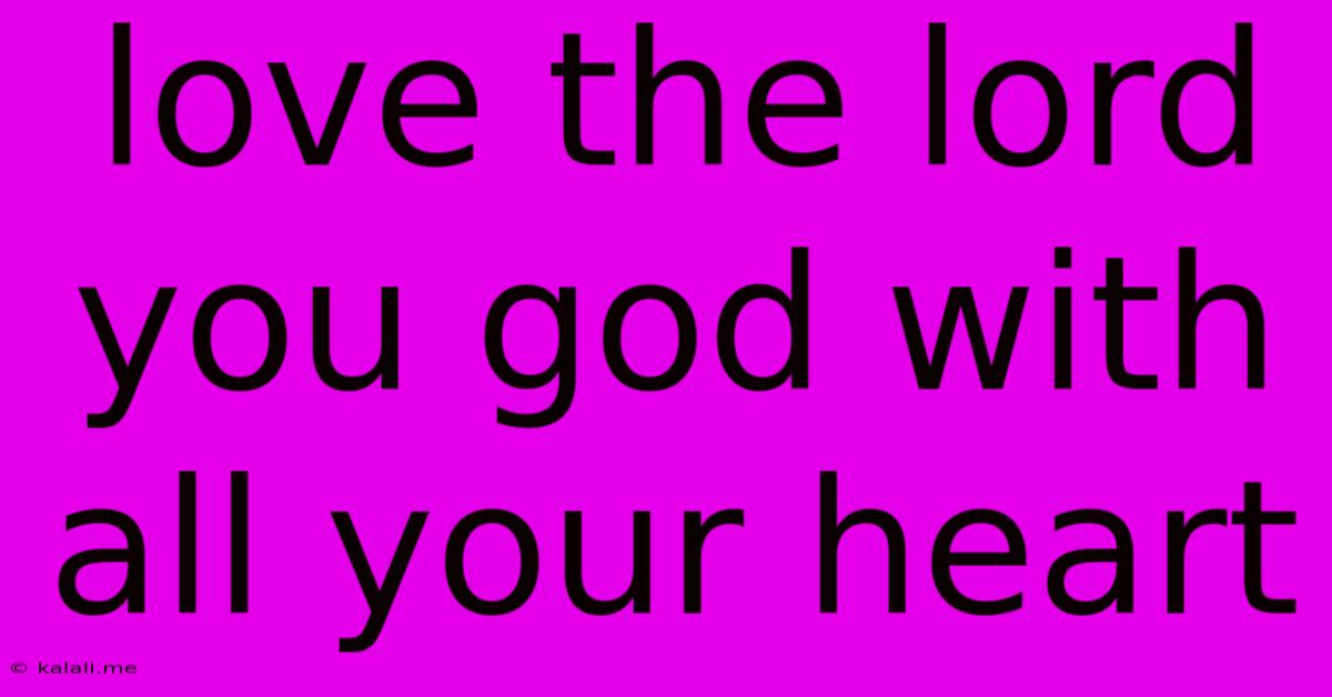 Love The Lord You God With All Your Heart
