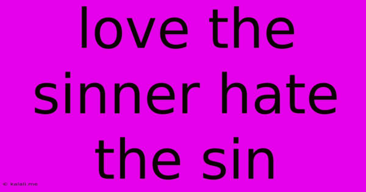 Love The Sinner Hate The Sin