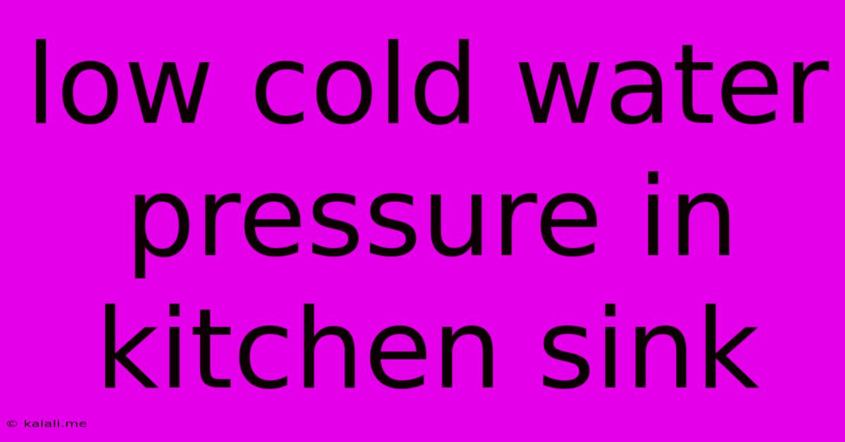 Low Cold Water Pressure In Kitchen Sink