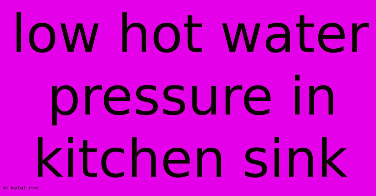 Low Hot Water Pressure In Kitchen Sink