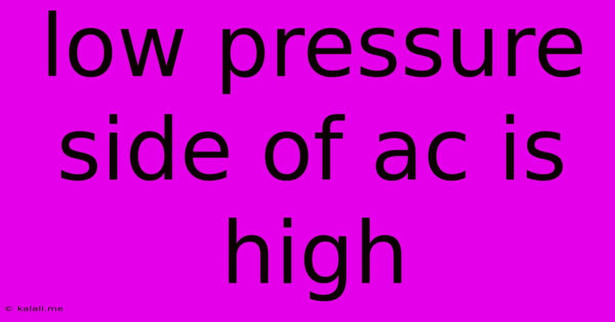 Low Pressure Side Of Ac Is High