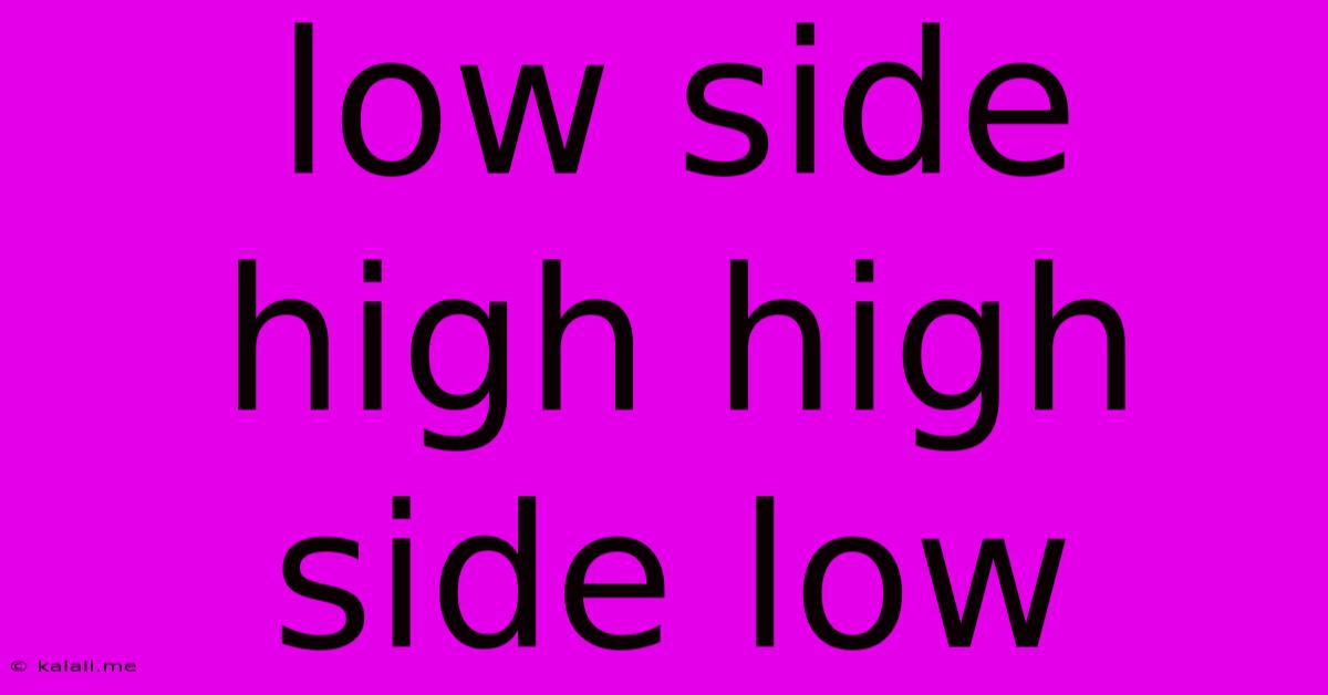 Low Side High High Side Low