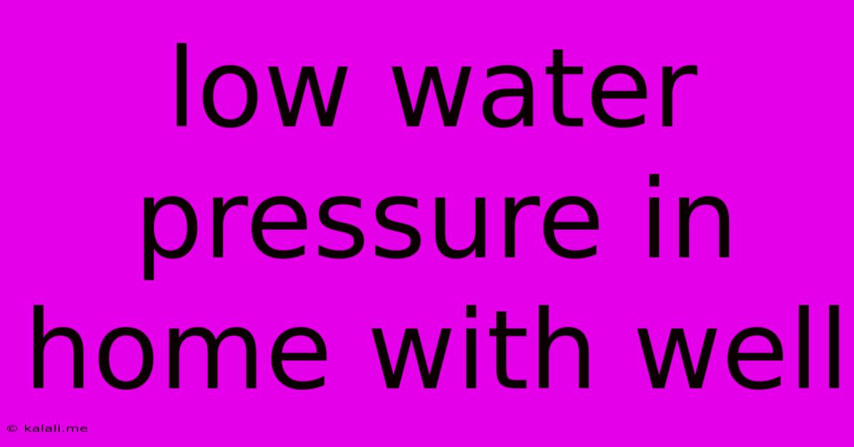 Low Water Pressure In Home With Well