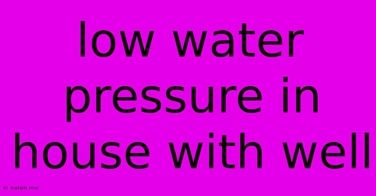 Low Water Pressure In House With Well
