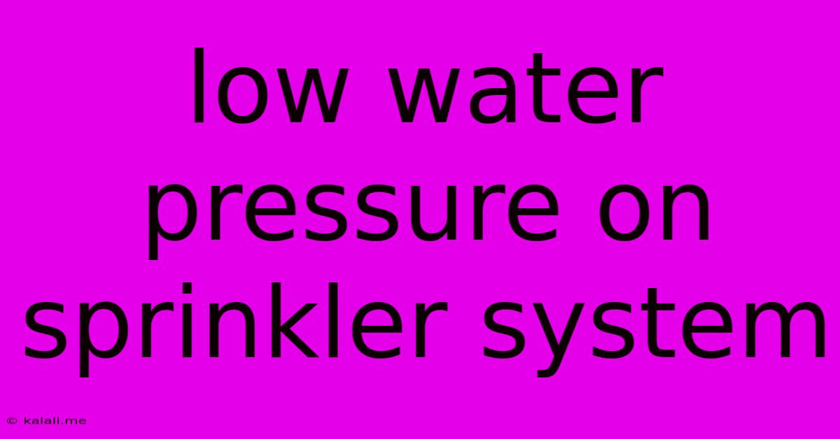 Low Water Pressure On Sprinkler System