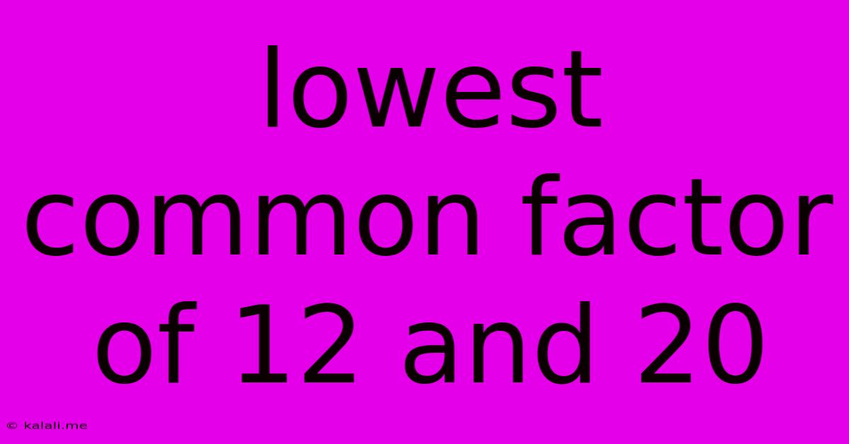 Lowest Common Factor Of 12 And 20