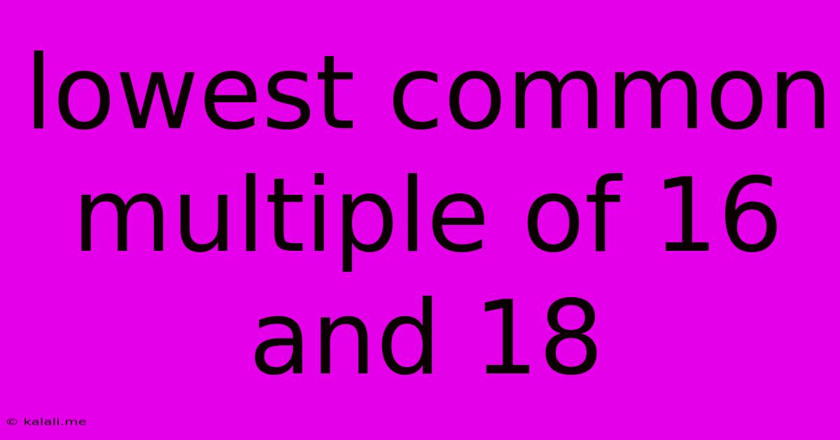 Lowest Common Multiple Of 16 And 18