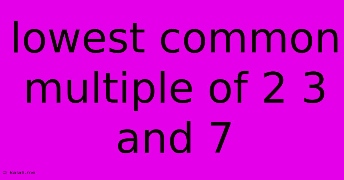 Lowest Common Multiple Of 2 3 And 7