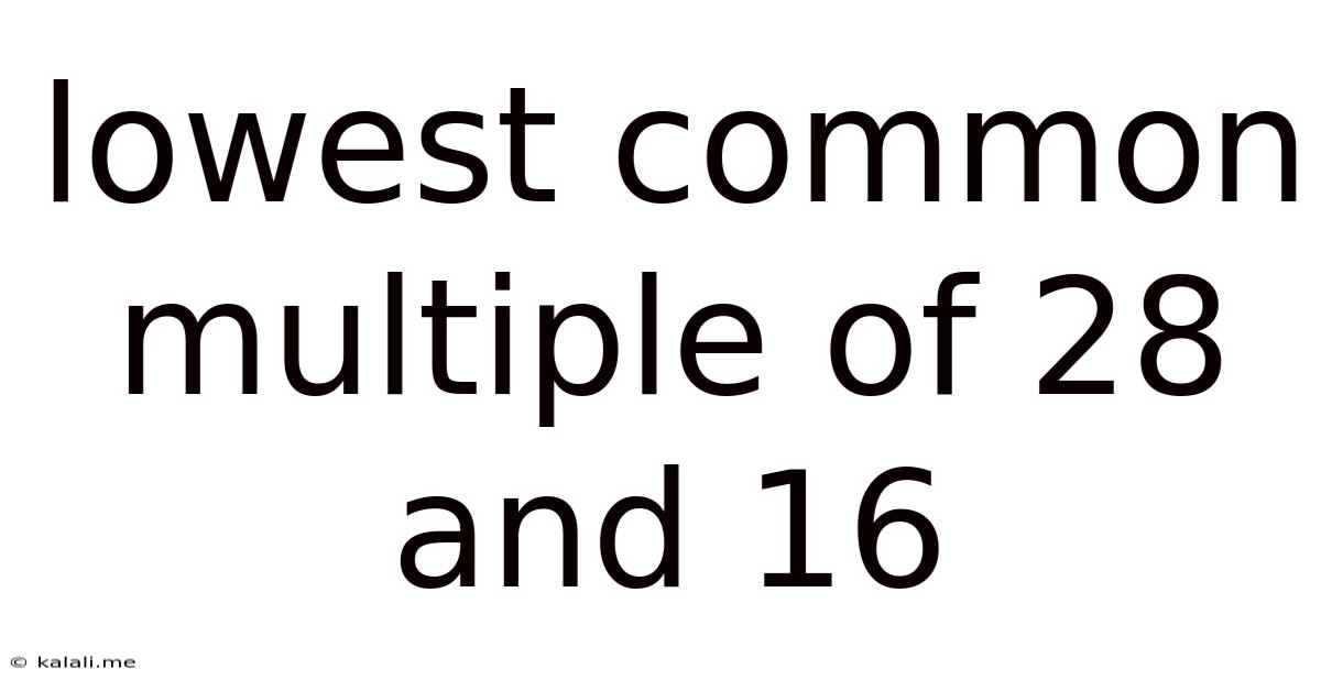 Lowest Common Multiple Of 28 And 16