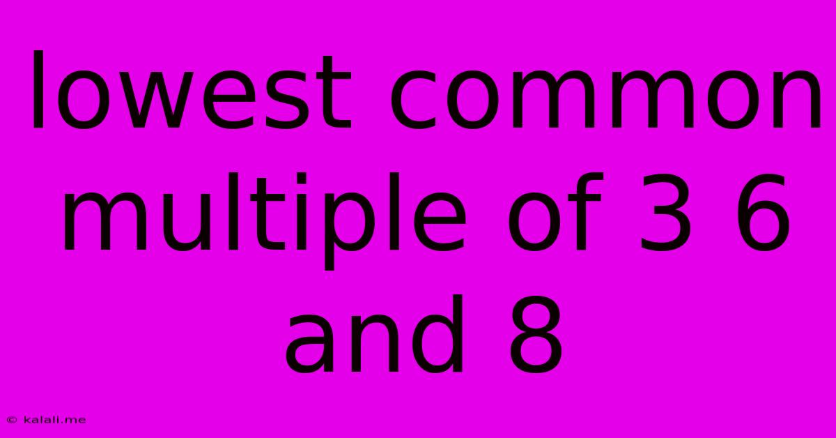 Lowest Common Multiple Of 3 6 And 8