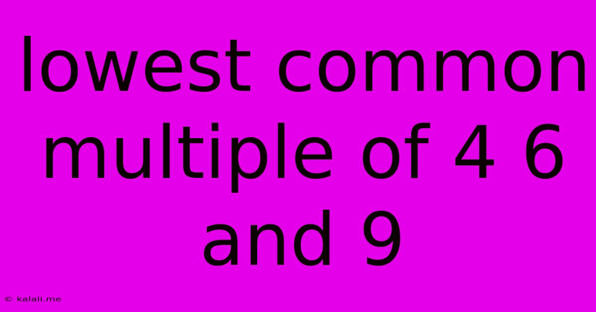 Lowest Common Multiple Of 4 6 And 9
