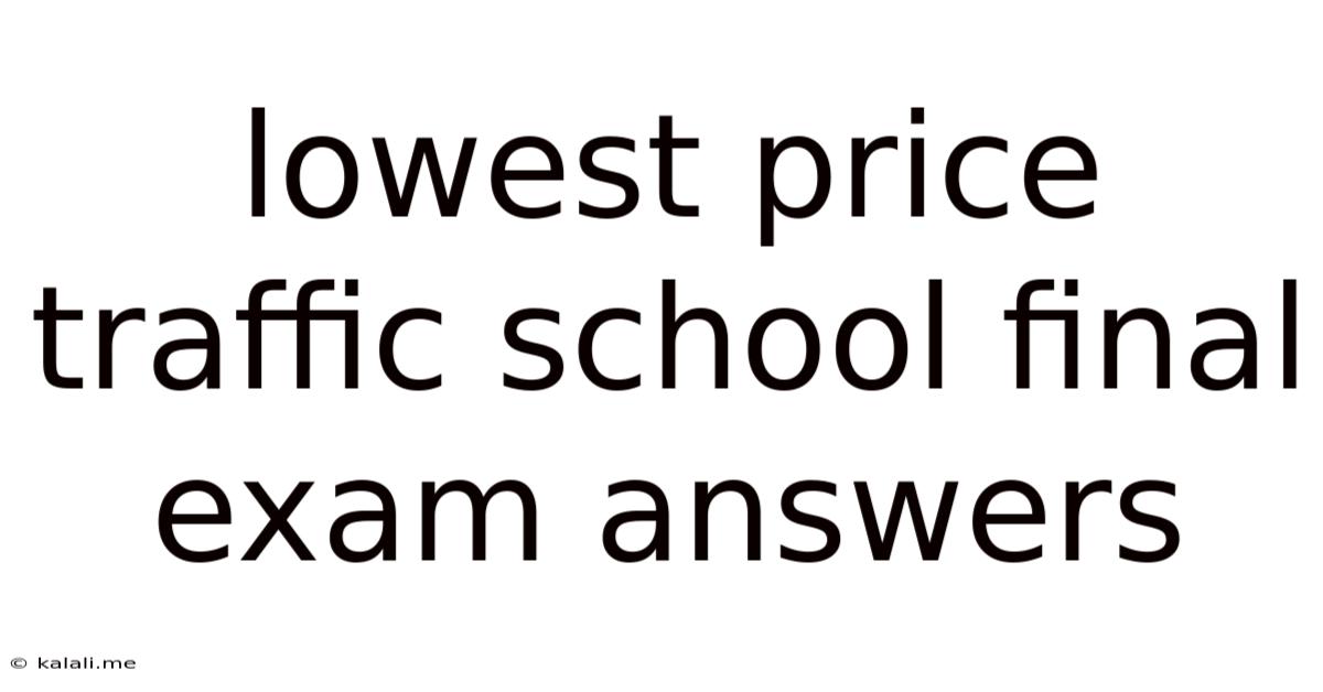 Lowest Price Traffic School Final Exam Answers