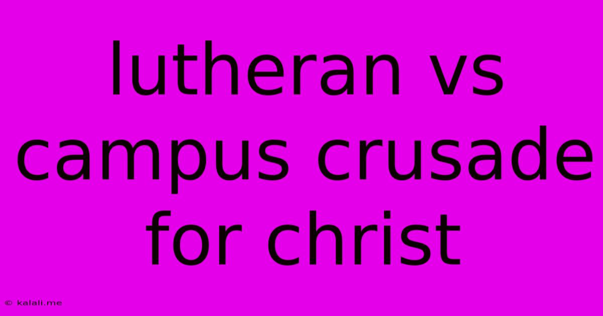 Lutheran Vs Campus Crusade For Christ