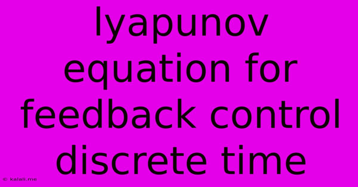 Lyapunov Equation For Feedback Control Discrete Time