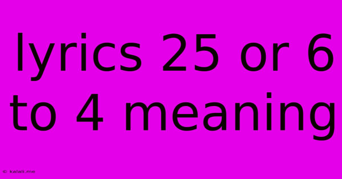 Lyrics 25 Or 6 To 4 Meaning