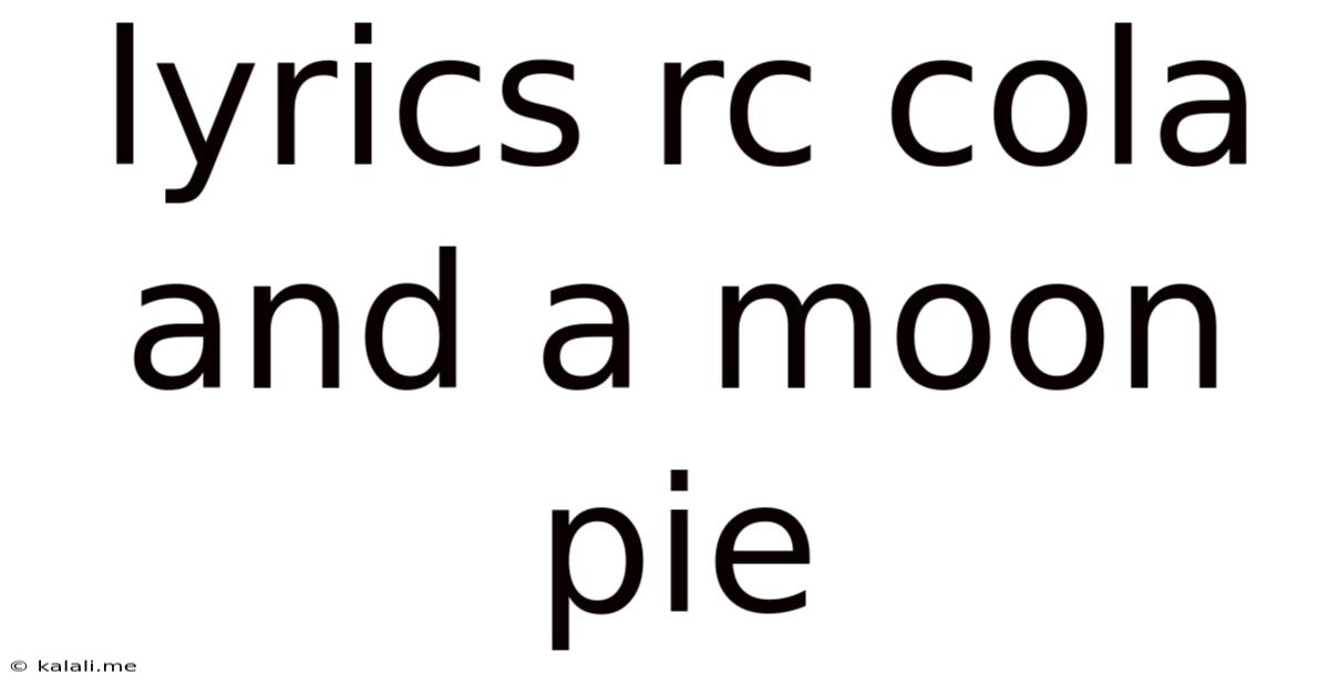 Lyrics Rc Cola And A Moon Pie