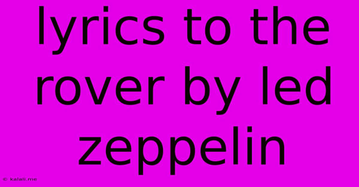 Lyrics To The Rover By Led Zeppelin