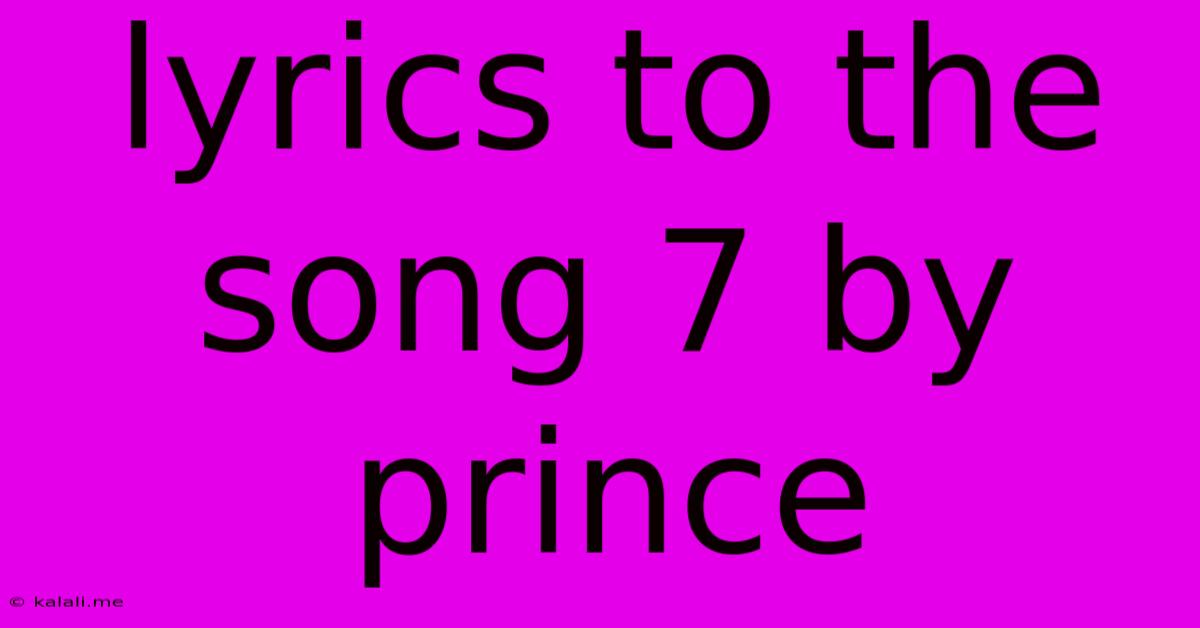 Lyrics To The Song 7 By Prince