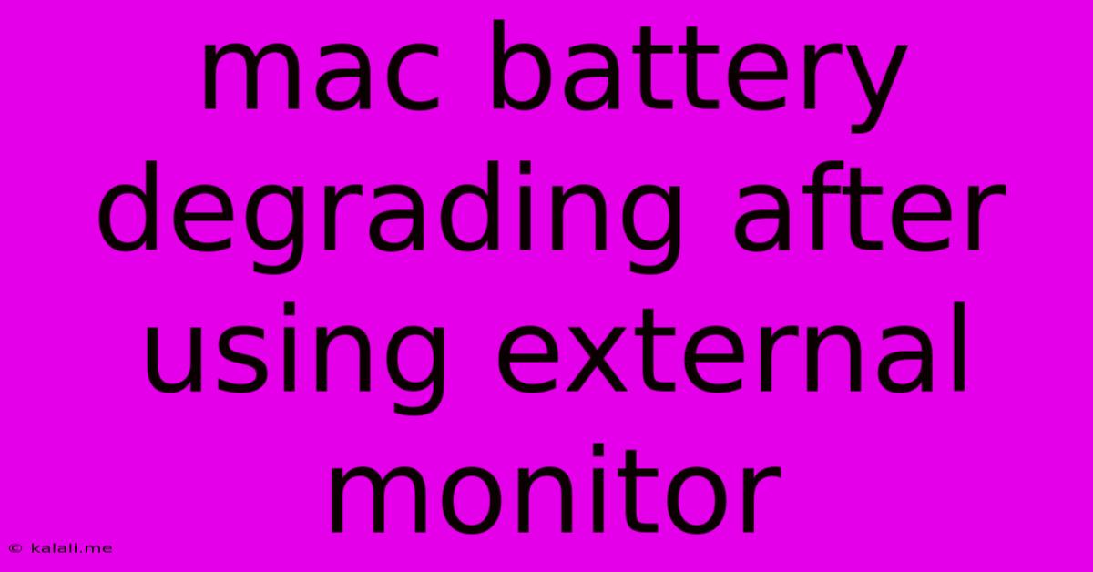 Mac Battery Degrading After Using External Monitor