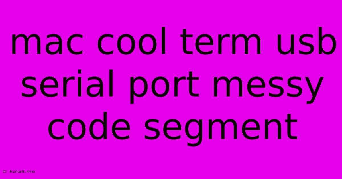 Mac Cool Term Usb Serial Port Messy Code Segment