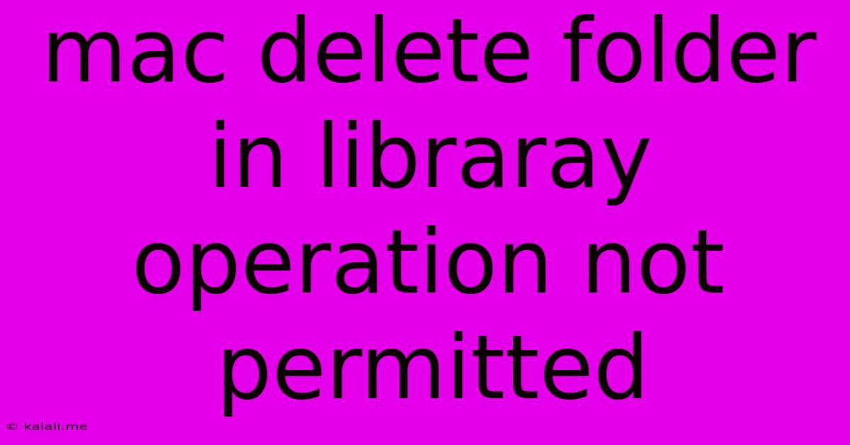 Mac Delete Folder In Libraray Operation Not Permitted