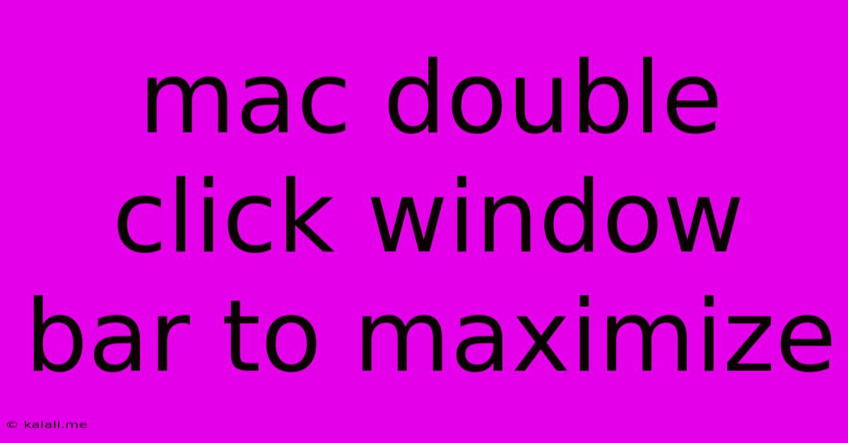 Mac Double Click Window Bar To Maximize