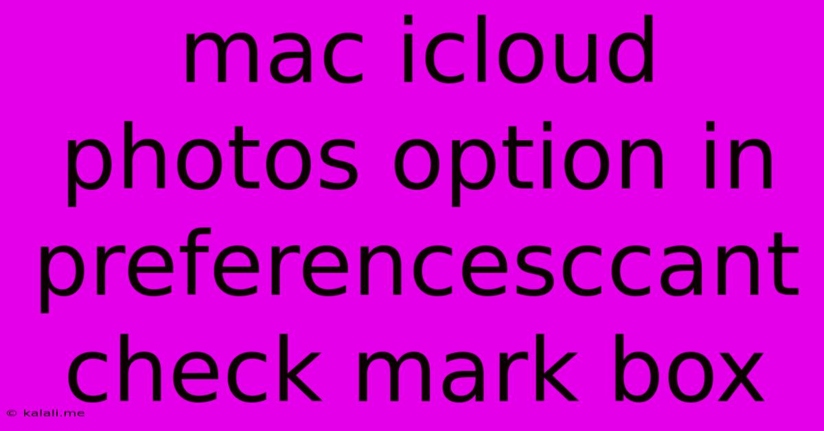Mac Icloud Photos Option In Preferencesccant Check Mark Box