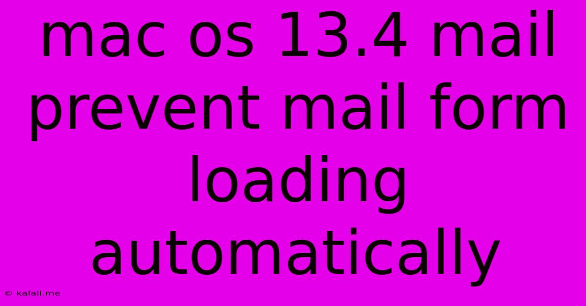 Mac Os 13.4 Mail Prevent Mail Form Loading Automatically