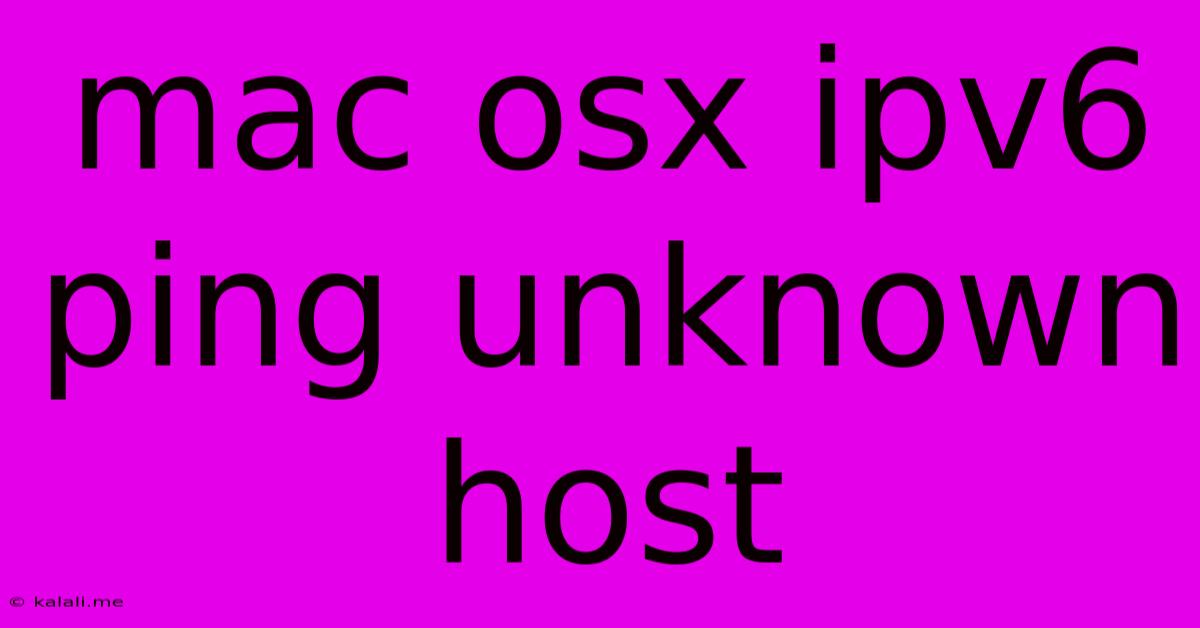 Mac Osx Ipv6 Ping Unknown Host