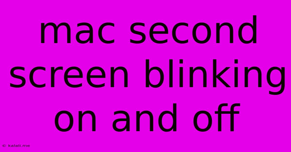 Mac Second Screen Blinking On And Off
