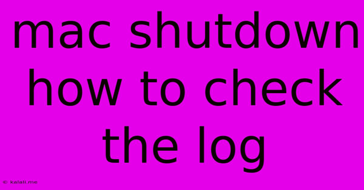 Mac Shutdown How To Check The Log