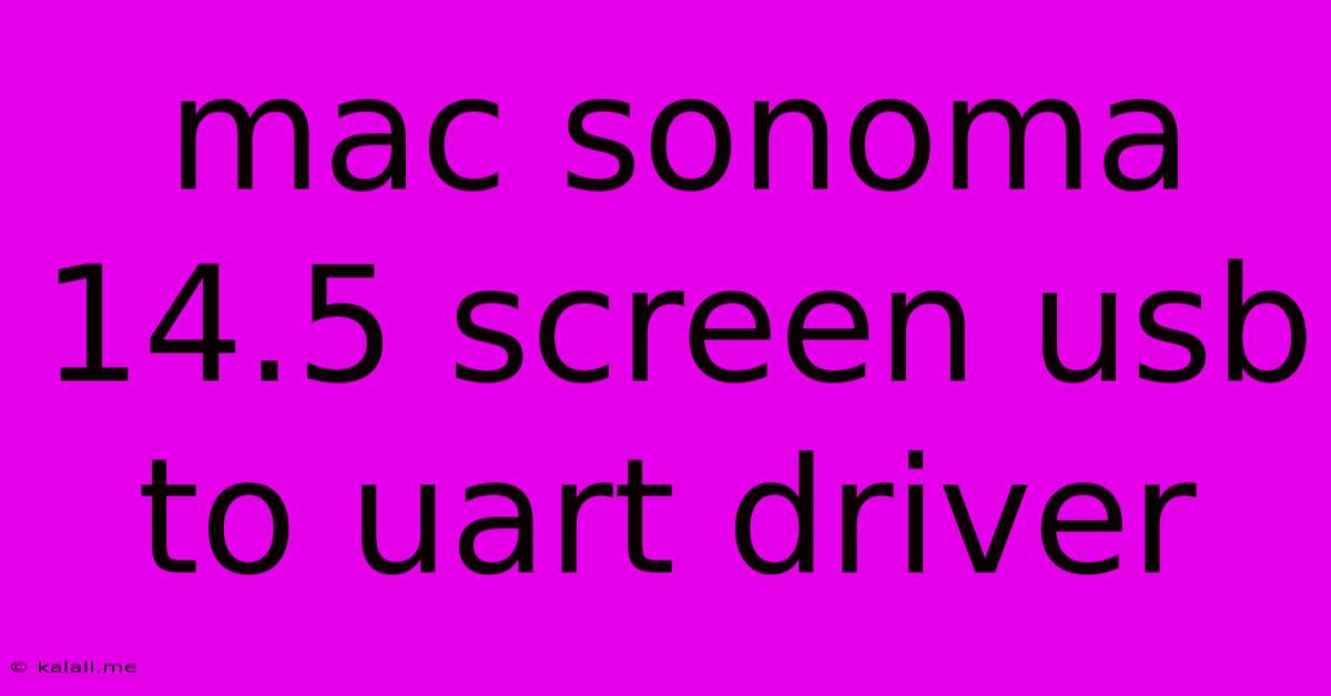 Mac Sonoma 14.5 Screen Usb To Uart Driver