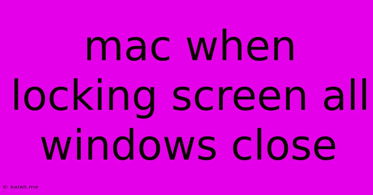 Mac When Locking Screen All Windows Close